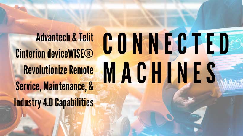 Advantech và Telit Cinterion cùng phát triển giải pháp cách mạng hóa các dịch vụ, bảo trì từ xa và Công nghiệp 4.0